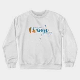 Change The World Crewneck Sweatshirt